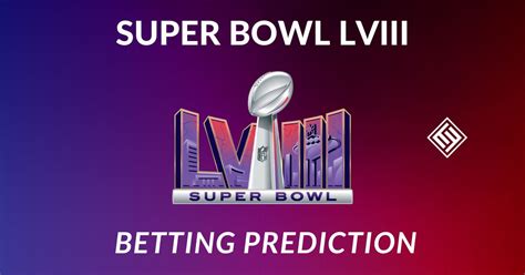 Super Bowl LVIII Odds: Prediction, Spre.